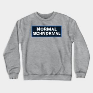 Normal Schnormal Crewneck Sweatshirt